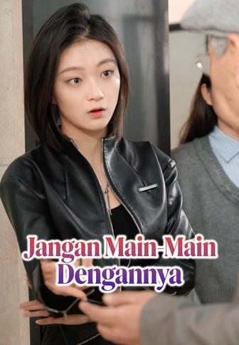 Jangan Main-Main Dengannya
